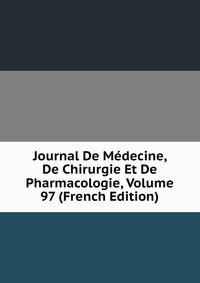 Journal De Medecine, De Chirurgie Et De Pharmacologie, Volume 97 (French Edition)