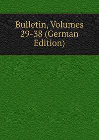 Bulletin, Volumes 29-38 (German Edition)