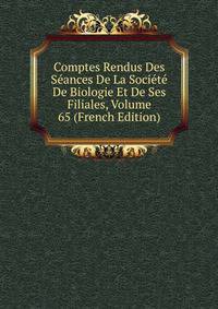 Comptes Rendus Des Seances De La Societe De Biologie Et De Ses Filiales, Volume 65 (French Edition)