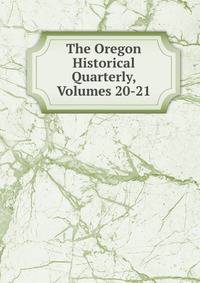 The Oregon Historical Quarterly, Volumes 20-21