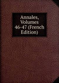 Annales, Volumes 46-47 (French Edition)