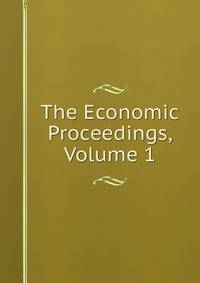 The Economic Proceedings, Volume 1