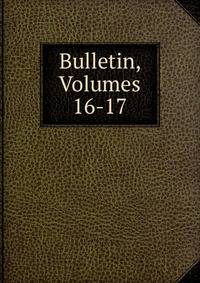 Bulletin, Volumes 16-17