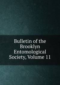 Bulletin of the Brooklyn Entomological Society, Volume 11