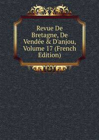 Revue De Bretagne, De Vend?e &amp; D'anjou, Volume 17 (French Edition)