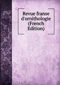 Revue franse d'ornithologie (French Edition)