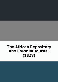 The African Repository and Colonial Journal (1829)