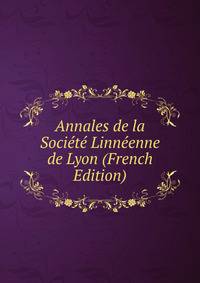 Annales de la Societe Linneenne de Lyon (French Edition)