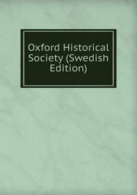Oxford Historical Society (Swedish Edition)
