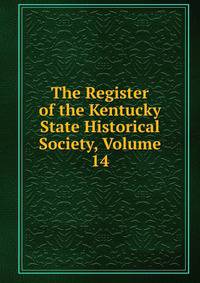 The Register of the Kentucky State Historical Society, Volume 14