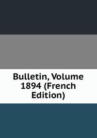 Bulletin, Volume 1894 (French Edition)