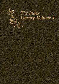 The Index Library, Volume 4