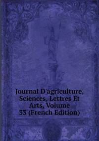 Journal D'agriculture, Sciences, Lettres Et Arts, Volume 33 (French Edition)