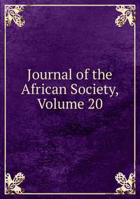 Journal of the African Society, Volume 20