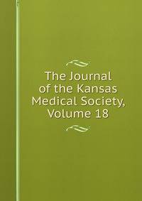 The Journal of the Kansas Medical Society, Volume 18