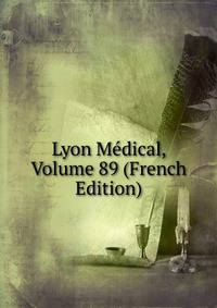 Lyon Medical, Volume 89 (French Edition)