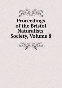 Proceedings of the Bristol Naturalists' Society, Volume 8