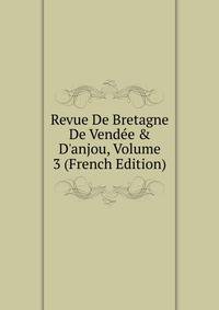 Revue De Bretagne De Vend?e &amp; D'anjou, Volume 3 (French Edition)