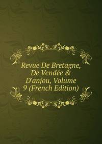 Revue De Bretagne, De Vend?e &amp; D'anjou, Volume 9 (French Edition)