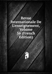 Revue Internationale De L'enseignement, Volume 56 (French Edition)