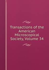 Transactions of the American Microscopical Society, Volume 34