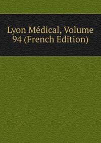 Lyon Medical, Volume 94 (French Edition)