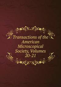 Transactions of the American Microscopical Society, Volumes 20-21