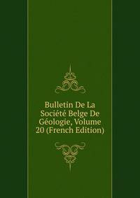 Bulletin De La Societe Belge De Geologie, Volume 20 (French Edition)