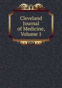 Cleveland Journal of Medicine, Volume 1