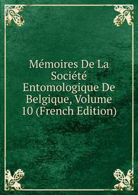 Memoires De La Societe Entomologique De Belgique, Volume 10 (French Edition)