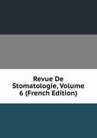 Revue De Stomatologie, Volume 6 (French Edition)