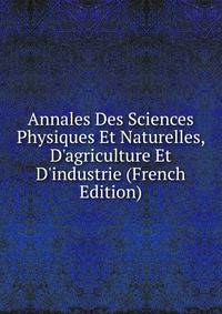 Annales Des Sciences Physiques Et Naturelles, D'agriculture Et D'industrie (French Edition)