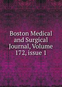 Boston Medical and Surgical Journal, Volume 172, issue 1