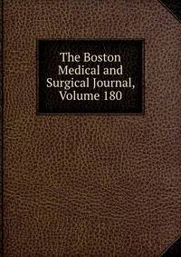 The Boston Medical and Surgical Journal, Volume 180