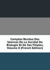 Comptes Rendus Des Seances De La Societe De Biologie Et De Ses Filiales, Volume 8 (French Edition)