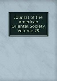 Journal of the American Oriental Society, Volume 29