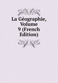 La Geographie, Volume 9 (French Edition)