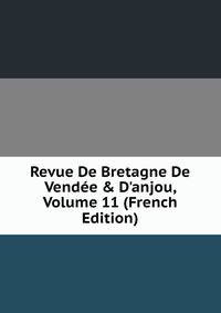 Revue De Bretagne De Vend?e &amp; D'anjou, Volume 11 (French Edition)