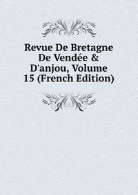Revue De Bretagne De Vend?e &amp; D'anjou, Volume 15 (French Edition)