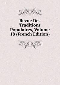 Revue Des Traditions Populaires, Volume 18 (French Edition)