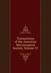 Transactions of the American Microscopical Society, Volume 37