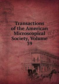 Transactions of the American Microscopical Society, Volume 39