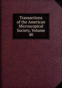 Transactions of the American Microscopical Society, Volume 40