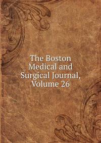 The Boston Medical and Surgical Journal, Volume 26