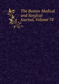 The Boston Medical and Surgical Journal, Volume 78