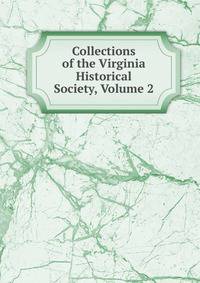 Collections of the Virginia Historical Society, Volume 2