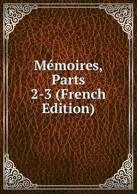 Memoires, Parts 2-3 (French Edition)