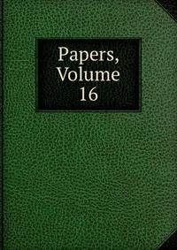 Papers, Volume 16