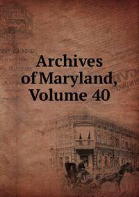 Archives of Maryland, Volume 40