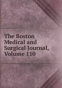 The Boston Medical and Surgical Journal, Volume 110